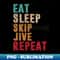 ZA-12495_Eat Sleep Skip jive Repeat 3232.jpg