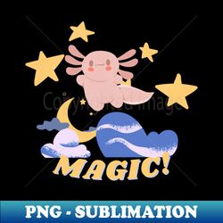 axolotl magic design - instant png sublimation download - add a festive touch to every day