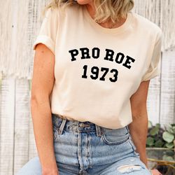 Pro 1973 Roe Shirt  Protect Roe vs Wade Shirt  Roe 1973 Vintage Retro Shirt  Pro Choice Feminist Tee
