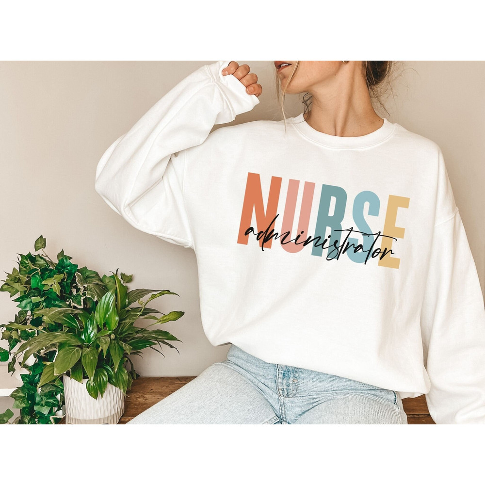 Nurse Administrator Sweatshirt Nurse Sweater Nursing Administrator Gift Nurse Sweatshirt Gift for Nurse Admin Shirt Nurse Graduation Gift.jpg