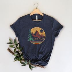 camping t-shirt, i hate people shirt,wanderlust shirt,camper shirt,hiking shirt,nature lover shirt,outdoor shirt,glampin