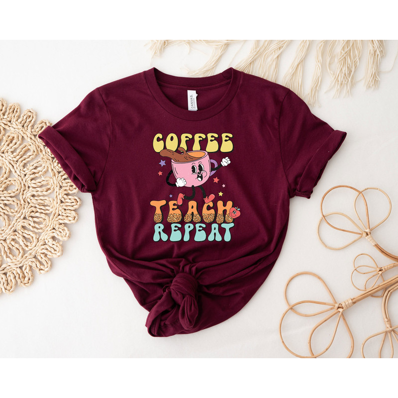 Coffee Teach Repeat Shirt, Funny Teacher Shirt, Teacher Appreciation Gift, Teacher Life Shirt, School Shirt, Coffee Lover Shirt.jpg