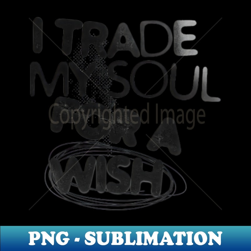 AG-14845_I trade my soul for a wish 3671.jpg