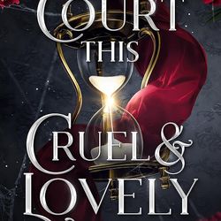 A Court This Cruel and Lovely (Kingdom of Lies Book 1)