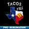 AN-27066_Tacos Yall Lone Star State of Texas Flag 4402.jpg
