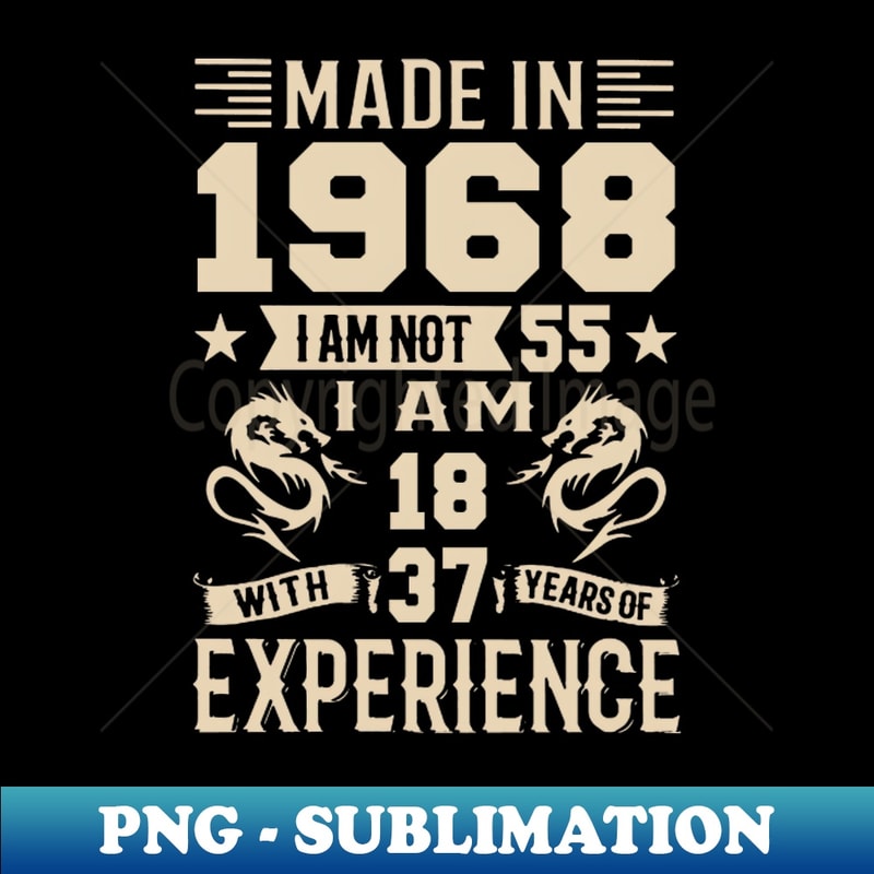AP-18339_Made In 1968 I Am Not 55 I Am 18 With 37 Years Of Experience 5235.jpg