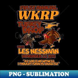thanksgiving 1st annual wkrp turkey drop - trendy sublimation digital download - fashionable and fearless