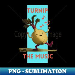 turnip the music - png transparent digital download file for sublimation - create with confidence