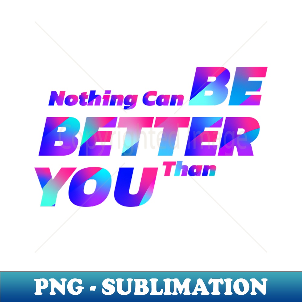AW-3184_Be Better You Nothing can be better than you 4013.jpg