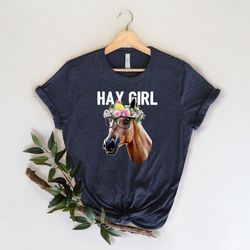 hay girl shirt, horse lover t-shirt, women horse lover t shirt, horse mom shirt, gift for horse owner, farm shirt,horse