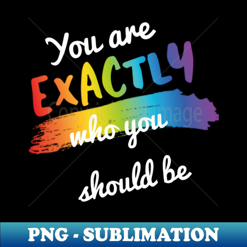 BA-22424_Pride Month You are exactly who you should be 4887.jpg