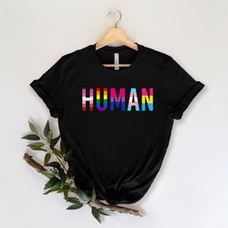 human shirt, human rights shirt, lgbtq shirt, lgbtq t-shirt, pride shirt, equality shirt, lgbtq pride shirt, lgbtq tee,