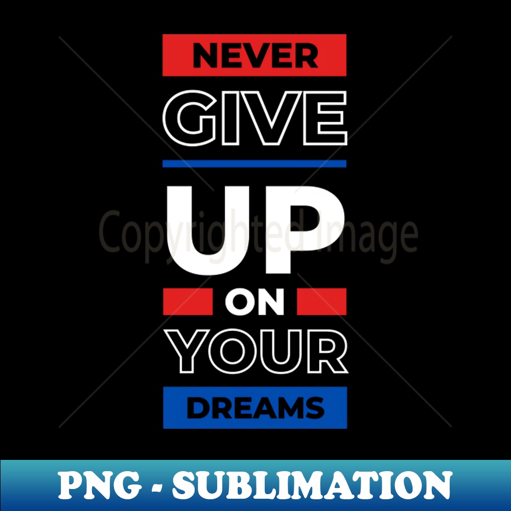 BH-20469_never give up on your dreams 2306.jpg