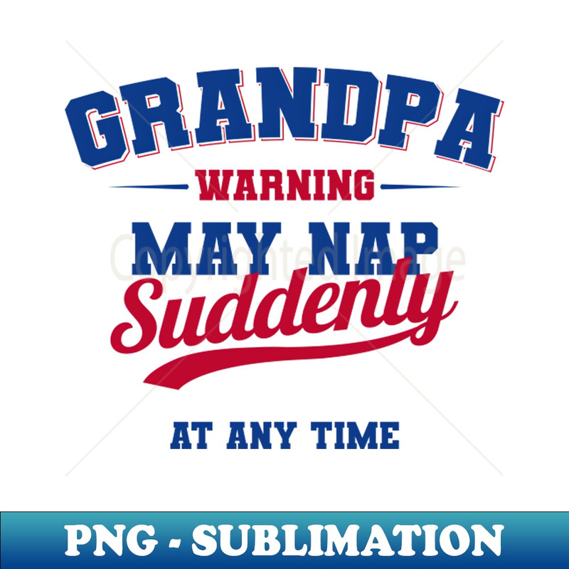 BJ-12701_Grandpa Warning May Nap Suddenly At Any Time Shirt 7532.jpg