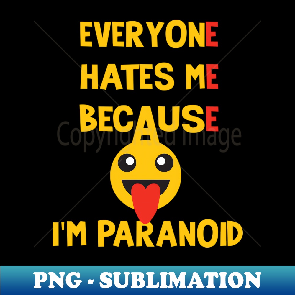BL-10115_Everyone Hates Me Because Im Paranoid 4039.jpg