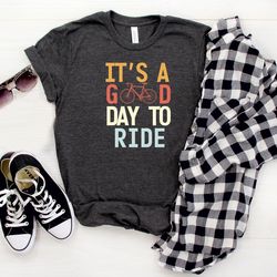its a good day to ride shirt, bike rider shirts, cycling shirt, gift for bike lover, bicycle shirt, biking shirt, cycle