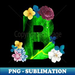 floral letter b - special edition sublimation png file - unleash your inner rebellion