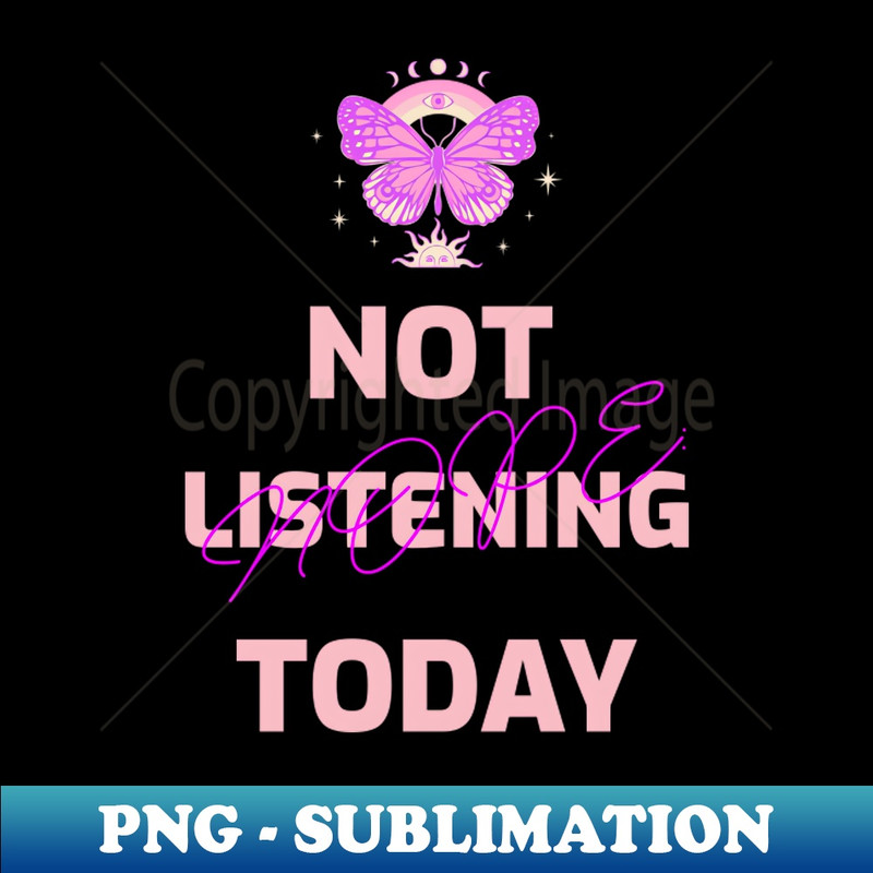 BS-20798_NOPE Not Listening Today 2180.jpg