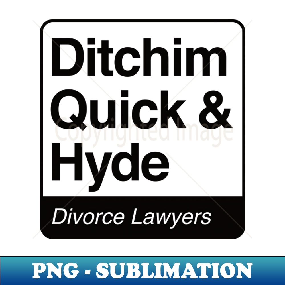 BZ-8958_Ditchim Quick Hyde - Divorce Lawyers - black print for light items 6374.jpg