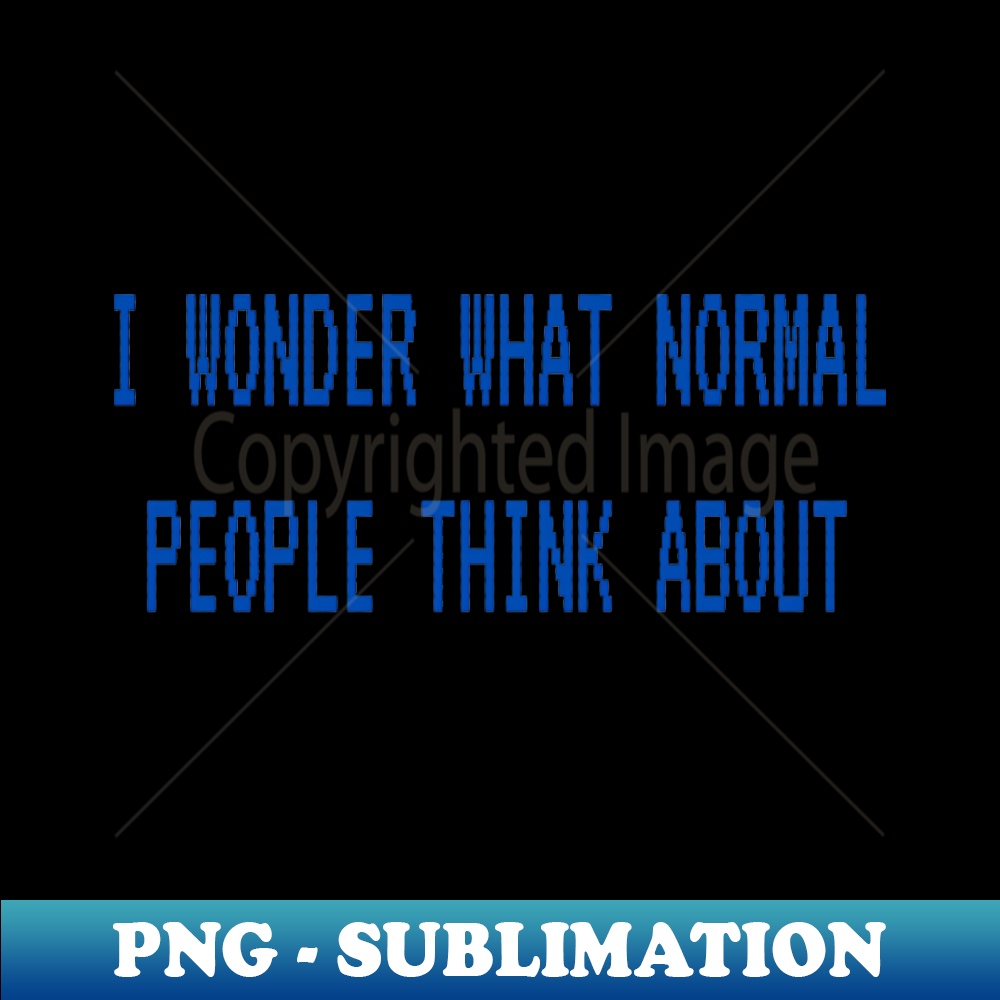 CA-14944_I wonder what normal people think about 2023.jpg