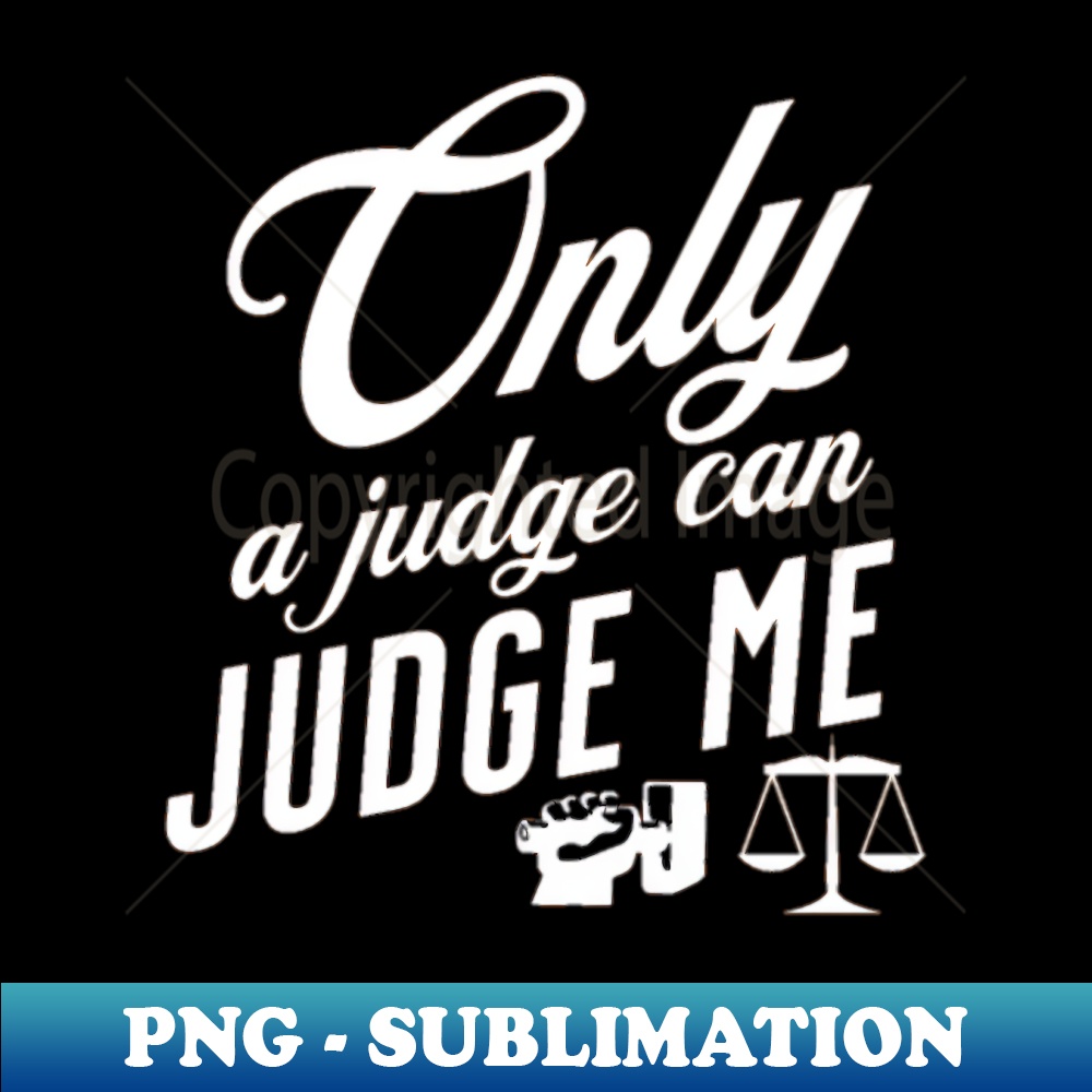 CB-21190_Only a judge can judge me 2428.jpg