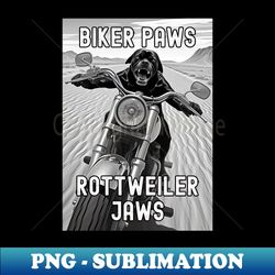 biker paws rottweiler jaws - png transparent sublimation design - perfect for creative projects
