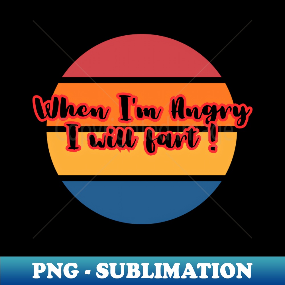 CK-30434_When Im angry I will fart 5218.jpg