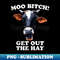 CN-19492_Moo Bitch Get Out The Hay Funny Cow Pun 0451.jpg