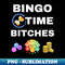 CO-3995_Bingo Time Bitches Humor Bingo Player Funny Game Lover 0078.jpg