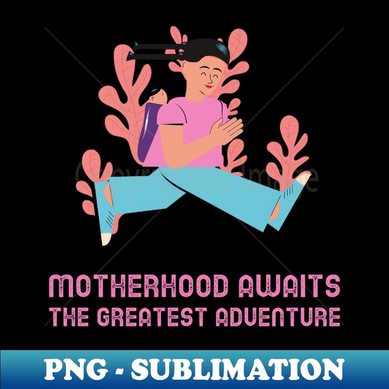 CS-19747_Motherhood Awaits The Greatest Adventure 8141.jpg