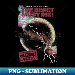 the beast must die - modern sublimation png file - defying the norms