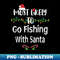 CW-19652_Most Likely To Go Fishing With Santa Fishing Christmas Xmas 0334.jpg