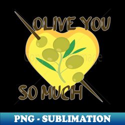olive you so much - stylish sublimation digital download - perfect for sublimation art