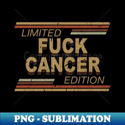vintage fuck cancer proud name personalized birthday retro styles - png transparent sublimation file - revolutionize your designs
