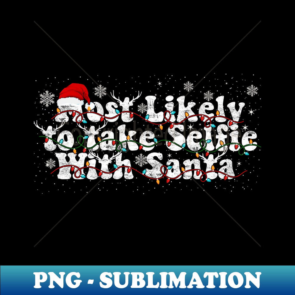 DC-19719_Most Likely To Take Selfie With Santa Christmas Pajama Xmas 0367.jpg