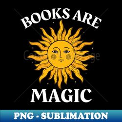books are magic - aesthetic sublimation digital file - perfect for creative projects