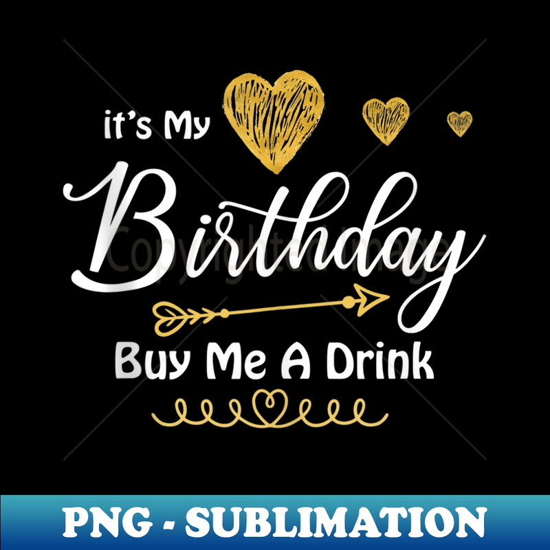 DO-16021_It's My Birthday Buy Me A Drink  0340.jpg