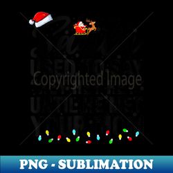 santa used to say hey hey hey until he met your mom - png transparent sublimation file - perfect for creative projects