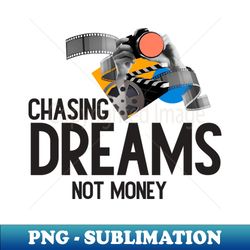chasing dreams not just money inspirational quotes - signature sublimation png file - create with confidence