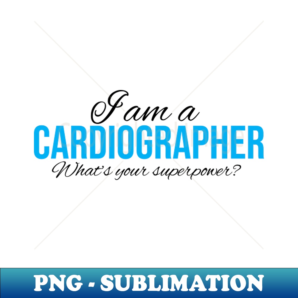 EL-14265_I am a cardiographer - Whats your superpower 8998.jpg