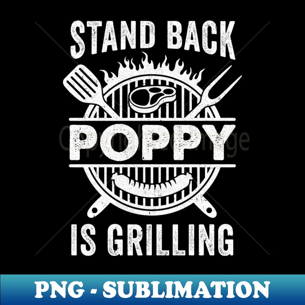 EX-26188_Stand Back Poppy Is Grilling Funny BBQ Fathers Day 5977.jpg