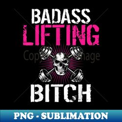 badass lifting bitch strength training skull barbell fitness - premium sublimation digital download - instantly transform your sublimation projects
