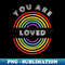 FI-31120_You Are Loved Pride LGBT Shirt LGBTQ T-Shirt LGBT Supporter Pride Month Gift Gay Pride 2900.jpg