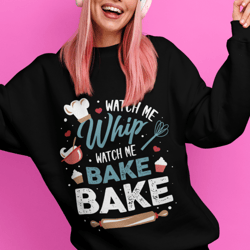 watch me whip watch me bake bake shirts, gift for baker, baking gifts, dessert expert shirt, baking lover, funny baker s