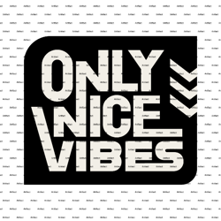 Only Nice Vibes Png Download