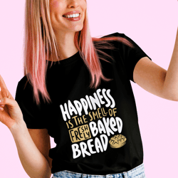 happiness is the smell of freshly baked bread shirts, gift for baker, baking gifts, funny baker shirt, bread lover
