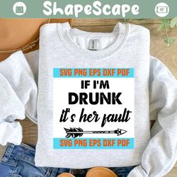if i'm drunk svg,svg,funny quotes svg,quote svg,saying shirt svg,svg cricut, silhouette svg files, cricut svg, silhouette svg, svg designs, vinyl svg