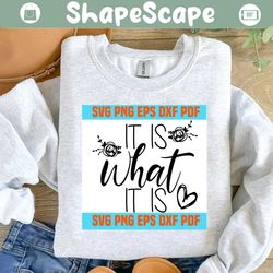 it is what it is Svg,inspirational quotes,motivational quote,svg cricut, silhouette svg files, cricut svg, silhouette svg, svg designs, vinyl svg