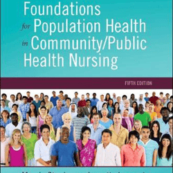 TEST BANK FOUNDATIONS FOR POPULATION HEALTH IN COMMUNITY PUBLIC HEALTH NURSING 5 TH Edition