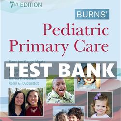 TEST BANK Burns Pediatric Primary Care 7th Edition NURSING All Chapters Complete